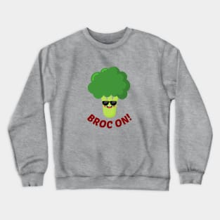 Broc On! - Cute Broccoli Pun Crewneck Sweatshirt